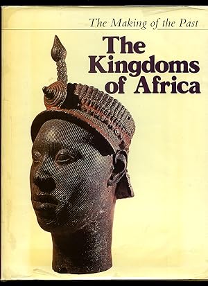 Imagen del vendedor de The Kingdoms of Africa [The Making of The Past Series] a la venta por Little Stour Books PBFA Member