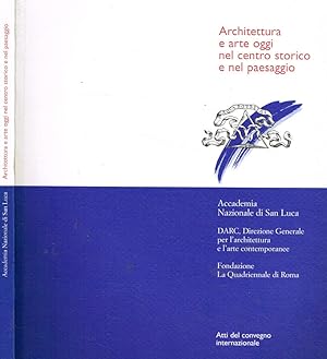 Seller image for Architettura e arte oggi nel centro storico e nel paesaggio Convegno internazionale for sale by Biblioteca di Babele