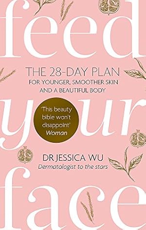 Bild des Verkufers fr Feed Your Face: The 28-day plan for younger, smoother skin and a beautiful body zum Verkauf von WeBuyBooks