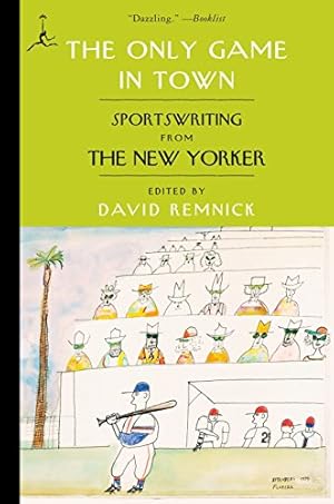 Image du vendeur pour The Only Game in Town: Sportswriting from The New Yorker (Modern Library (Paperback)) mis en vente par Reliant Bookstore