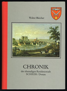 Chronik der ehemaligen Residenzstadt Scheer, Donau. -