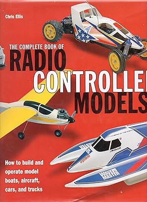 Seller image for Complete Book of Radio Controlled Models: How to Build and Operate Model Boats, Aircraft, Cars, and Trucks for sale by Warren Hahn