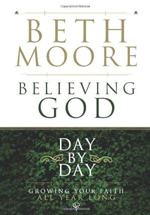 Seller image for Believing God Day by Day: Growing Your Faith All Year Long for sale by WeBuyBooks