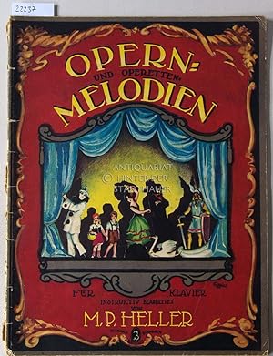 Opern- und Operetten-Melodien. Für Klavier instruktiv bearbeitet v. M. P. Heller.