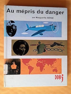 Au mépris du danger: Hélène Boucher, Louise de Bettignies, Anne-MarieJavouhey