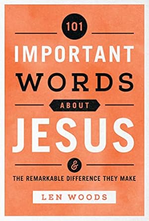 Seller image for 101 Important Words about Jesus: And the Remarkable Difference They Make for sale by Reliant Bookstore