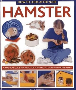 Bild des Verkufers fr How to Look After Your Hamster : A Practical Guide to Caring for Your Pet, in Step-by-step Photographs zum Verkauf von Smartbuy