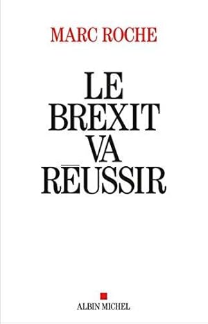 Seller image for Le Brexit va reussir: L'Europe au bord de l'explosion for sale by WeBuyBooks