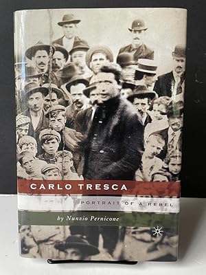 Carlo Tresca: Portrait of a Rebel