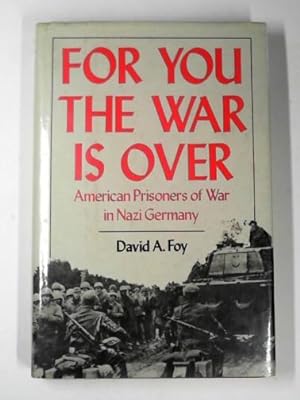Seller image for For you the war is over: American prisoners of war in Nazi Germany for sale by Cotswold Internet Books