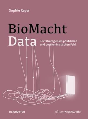 Bild des Verkufers fr BioMachtData : Textstrategien im politischen und postfeministischen Feld zum Verkauf von AHA-BUCH GmbH