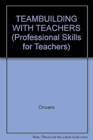 Seller image for Teambuilding with Teachers (Professional Skills for Teachers S.) for sale by WeBuyBooks