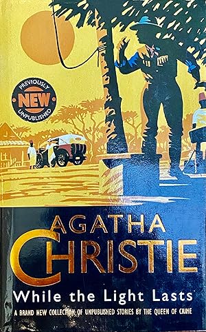 Immagine del venditore per AGATHA CHRISTIE - WHILE THE LIGHT LASTS, PLUS 8 ADDITION STORIES venduto da Hayden & Fandetta Rare Books   ABAA/ILAB