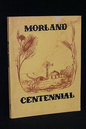 A Centennial History of Morland (KS) and Community 1881-1981