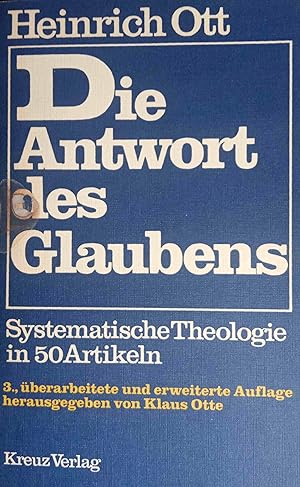 Seller image for Die Antwort des Glaubens : systemat. Theologie in 50 Art. Heinrich Ott for sale by Logo Books Buch-Antiquariat