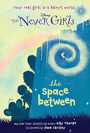 Seller image for Never Girls #2: The Space Between (Disney: The Never Girls) for sale by Reliant Bookstore