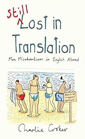 Bild des Verkufers fr Still Lost in Translation: More misadventures in English abroad zum Verkauf von WeBuyBooks