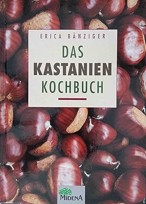 Das Kastanien-Kochbuch. [Foodbilder: Evelyn und Hans-Peter König]