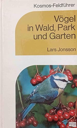 Jonsson, Lars: Vögel in Wald, Park und Garten; Teil: [Hauptbd.]. Aus d. Schwed. übers. u. bearb. ...