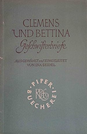 Seller image for Clemens und Bettina : Geschwisterbriefe. [Clemens Brentano ; Bettina von Arnim]. Ausgew. u. eingel. von Ina Seidel / Piper-Bcherei ; Bd. 24 for sale by Logo Books Buch-Antiquariat