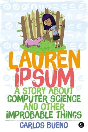 Bild des Verkufers fr Lauren Ipsum : A Story about Computer Science and Other Improbable Things zum Verkauf von AHA-BUCH GmbH