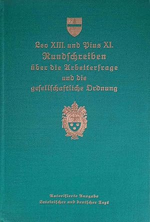 Leo XIII: Rundschreiben über die Arbeiterfrage - "Rerum novarum"; Pius XI: Rundschreiben über die...