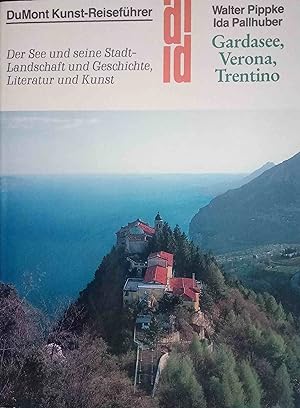 Gardasee, Verona, Trentino : der See und seine Stadt - Landschaft und Geschichte, Literatur und K...