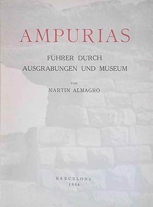 Ampurias : Führer durch Ausgrabungen und Museum. von Martín Almagro. [Dt. Übertr. von Erich Kukahn]