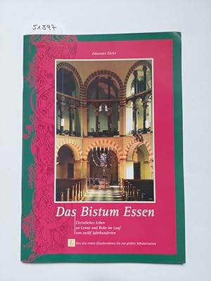Bild des Verkufers fr Das Bistum Essen - Christliches Leben an Lenne und Ruhr im Lauf von zwlf Jahrhunderten. I. Von den ersten Glaubensboten bis zur groen Skularisation / Johannes Meier zum Verkauf von Versandantiquariat Claudia Graf