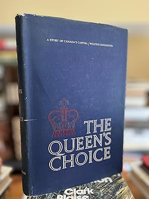 Seller image for The Queen's Choice : A Story of Canada's Capital for sale by GoldBookShelf