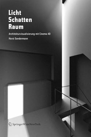 Licht, Schatten, Raum : Architekturvisualisierung mit Cinema 4D.