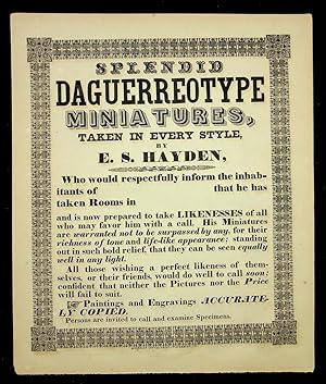 Image du vendeur pour [Broadside, Photography] SPLENDID DAGUERREOTYPE MINIATURES, TAKEN IN EVERY STYLE, BY E.S. HAYDEN [caption title and text] mis en vente par Kuenzig Books ( ABAA / ILAB )