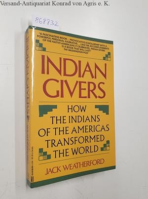 Imagen del vendedor de Indian Givers : How The Indians Of The Americas Transfromed The World : a la venta por Versand-Antiquariat Konrad von Agris e.K.