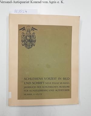 Bild des Verkufers fr Schlesiens Vorzeit in Bild und Schrift - Neue Folge VII, 2 Hfte: Jahrbuch des Schlesischen Museums fr Kunstgewerbe und Altertum zum Verkauf von Versand-Antiquariat Konrad von Agris e.K.