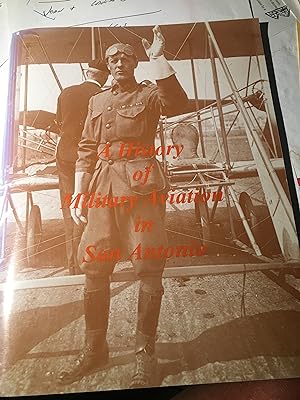 Seller image for A History of Military Aviation in San Antonio. for sale by Bristlecone Books  RMABA