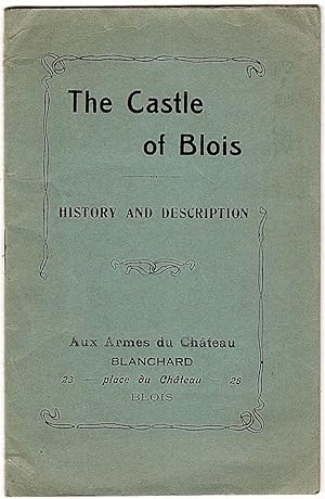 THE CASTLE OF BLOIS: HISTORY AND DESCRIPTION