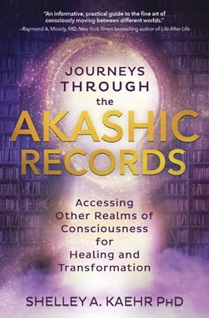 Bild des Verkufers fr Journeys Through the Akashic Records : Accessing Other Realms of Consciousness for Healing and Transformation zum Verkauf von GreatBookPrices