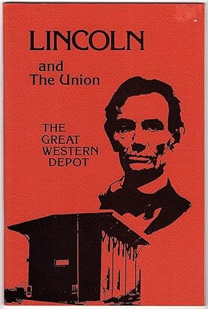 LINCOLN AND THE UNION (COVER SUBTITLE: THE GREAT WESTERN DEPOT)