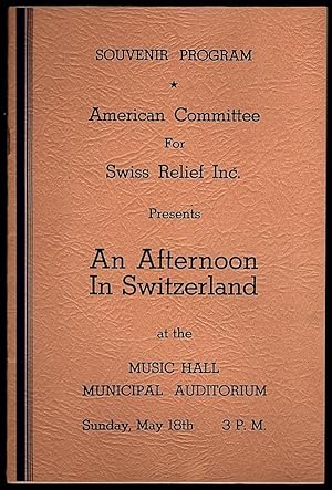 SOUVENIR PROGRAM, AMERICAN COMMITTEE FOR SWISS RELIEF INC. PRESENTS AN AFTERNOON IN SWITZERLAND A...