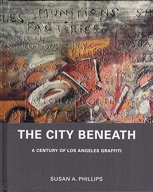 THE CITY BENEATH: A CENTURY OF LOS ANGELES GRAFFITI