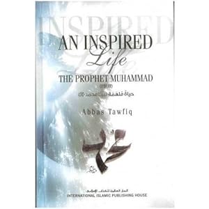 Bild des Verkufers fr An Inspired Life The Prophet Muhammad (PBUH) zum Verkauf von WeBuyBooks