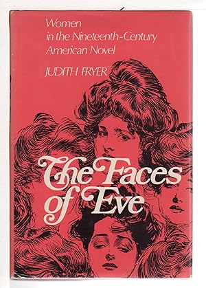 THE FACES OF EVE: Women in the Nineteenth Century American Novel.