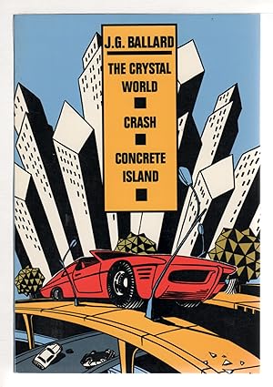 Seller image for THE CRYSTAL WORLD; CRASH; CONCRETE ISLAND. for sale by Bookfever, IOBA  (Volk & Iiams)