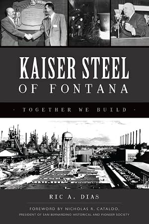 Seller image for Kaiser Steel of Fontana : Together We Build for sale by GreatBookPrices