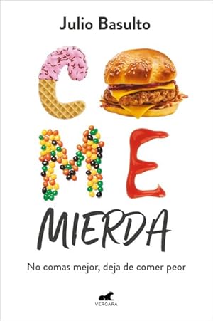Imagen del vendedor de Come mierda: no comas mejor, deja de comer peor / Eat Shit: Dont Eat Better, Sto p Eating So Badly : No Comas Mejor, Deja De Comer Peor -Language: spanish a la venta por GreatBookPrices