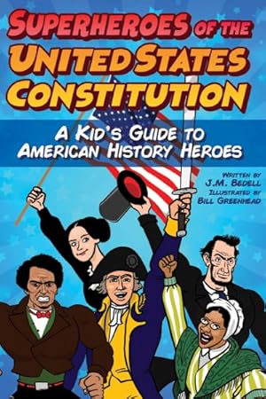 Imagen del vendedor de Superheroes of the United States Constitution : A Kid's Guide to American History Heroes a la venta por GreatBookPrices