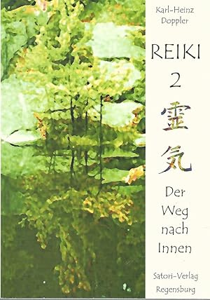 Reiki 2. Der Weg nach Innen. Das umfassende Werk mit allen Techniken und Symbolen des zweiten Gra...