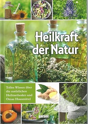 Seller image for Heilkraft der Natur. Tolles Wissen ber die natrlichen Heilmethoden und Omas Hausmittel. Redaktion: Susanne Lamprecht for sale by Lewitz Antiquariat