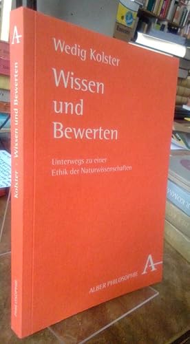 Bild des Verkufers fr Wissen und Bewerten. Unterwegs zu einer Ethik der Naturwissenschaften. zum Verkauf von Antiquariat Thomas Nonnenmacher