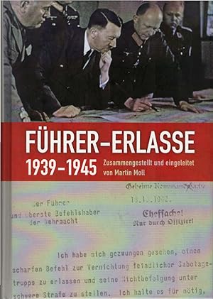 Seller image for Fhrer-Erlasse 1939 - 1945 : Edition smtlicher berlieferter, nicht im Reichsgesetzblatt abgedruckter, von Hitler whrend des Zweiten Weltkrieges schriftlich erteilter Direktiven aus den Bereichen Staat, Partei, Wirtschaft, Besatzungspolitik und Militrverwaltung. zsgest. und eingeleitet von Martin Moll for sale by Schrmann und Kiewning GbR